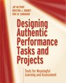 Designing Authentic Performance Tasks and Projects - Jay McTighe ; Kristina J. Doubet ; Eric M. Carbaugh - 9781416628361