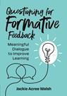 Questioning for Formative Feedback - Jackie Acree Walsh - 9781416631163