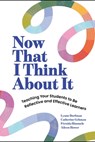 Now That I Think about It: Teaching Your Students to Be Reflective and Effective Learners - Lynne Dorfman - 9781416634423