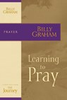 Learning to Pray - Billy Graham - 9781418517670