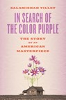 In Search of the Color Purple: The Story of an American Masterpiece - Salamishah Tillet - 9781419735301