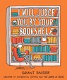 I Will Judge You by Your Bookshelf - Grant Snider - 9781419737114