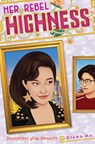 Her Rebel Highness (Daughters of the Dynasty) - Diana Ma - 9781419749988