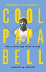 The Bona Fide Legend of Cool Papa Bell: Speed, Grace, and the Negro Leagues - Lonnie Wheeler - 9781419750496
