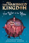 The War of the Maps (The Vanished Kingdom Book 3) - Jonathan Auxier - 9781419753954