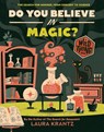 Do You Believe In Magic? (A Wild Thing Book) - Laura Krantz - 9781419758225