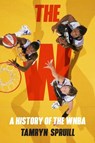 The W: A History of the WNBA: How the WNBA Survived, Evolved, and Changed Professional Sports - Tamryn Spruill - 9781419758812