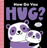 How Do You Hug?: A Little Softies Board Book - Kathryn Jewitt - 9781419769207