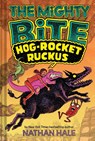 The Mighty Bite #3: Hog-Rocket Ruckus - Nathan Hale - 9781419779855
