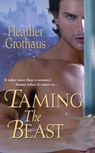 Taming The Beast - Heather Grothaus - 9781420113440