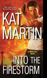 Into the Firestorm - Kat Martin - 9781420139051