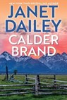 Calder Brand: A Beautifully Written Historical Romance Saga - Janet Dailey - 9781420158175
