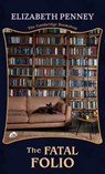 The Fatal Folio - Elizabeth Penney - 9781420516548