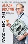 Food for Thought: Essays and Ruminations - Alton Brown - 9781420521931