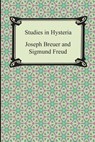 Studies in Hysteria - FREUD,  Sigmund ; Breuer, Joseph - 9781420948608