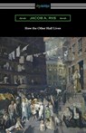 How the Other Half Lives (Studies Among the Tenements of New York) - Jacob A Riis - 9781420956931