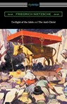 Twilight of the Idols and The Anti-Christ (Translated by Thomas Common with Introductions by Willard Huntington Wright) - Friedrich Wilhelm Nietzsche - 9781420957372