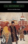 First Love and Other Stories - Ivan Sergeevich Turgenev - 9781420964837
