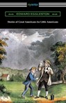 Stories of Great Americans for Little Americans - Deceased Edward Eggleston - 9781420973273