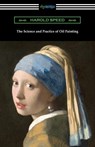 SCIENCE & PRAC OF OIL PAINTING - Harold Speed - 9781420973716