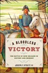 A Bloodless Victory - JOSEPH F. (DIGITAL SCHOLARSHIP LIBRARIAN,  Fred W. Smith National Library for the Study of George Washington at Mount Vernon) Stoltz III - 9781421423029