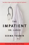 The Impatient Dr. Lange - Seema Yasmin - 9781421426624