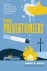 The Preventioneers - Barry R. Davis - 9781421454337