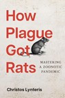 How Plague Got Rats - Christos (University of St. Andrews) Lynteris - 9781421454726