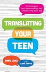 Translating Your Teen - Anne Luke - 9781421455280