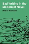 Bad Writing in the Modernist Novel - Nathan (University of Utah) Wainstein - 9781421455532