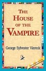 The House of the Vampire - VIERECK,  George Sylvester - 9781421818313