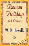 Roman Holidays and Others - Howells W D Howells ; W D Howells - 9781421845784