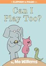 Can I Play Too?-An Elephant and Piggie Book - Mo Willems - 9781423119913