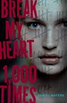 Break My Heart 1,000 Times - Daniel Waters - 9781423160885