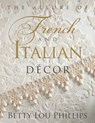 The Allure of French & Italian Decor - Betty Lou Phillips - 9781423623199