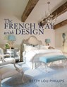 The French Way with Design - Betty Lou Phillips - 9781423635079