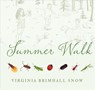 Summer Walk, Paperback - Virginia Brimhall Snow - 9781423653943