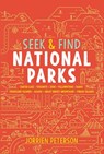Seek & Find National Parks: Crater Lake, Yosemite, Zion, Yellowstone, Banff, Thousand Islands, Acadia, Great Smoky Mountains, Virgin Islands - Jorrien Peterson - 9781423655428