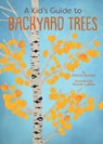 A Kid's Guide to Backyard Trees - Felicia Brower - 9781423668015