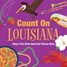 Count on Louisiana: Baby's First Book about the Pelican State - Nicole Larue - 9781423669760