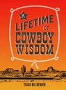 A Lifetime of Cowboy Wisdom - Texas Bix Bender - 9781423669944