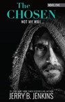 The Chosen: Not My Will... - Jerry B Jenkins - 9781424567751