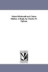 Salem Witchcraft and Cotton Mather. A Reply. by Charles W. Upham. - Charles Wentworth Upham - 9781425506711