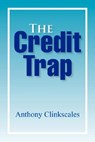 The Credit Trap - Anthony Clinkscales - 9781425766979