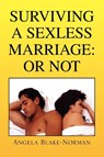 Surviving a Sexless Marriage - Angela Blake-Norman - 9781425788506