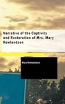 Narrative of the Captivity and Restoration of Mrs. Mary Rowlandson - ROWLANDSON,  Mary - 9781426409790