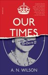 Our Times - A. N. Wilson - 9781429928885