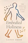 Embodied Holiness - Lainey Greer - 9781430093947