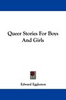 Queer Stories For Boys And Girls - Edward Eggleston - 9781430467304