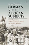 German Rule, African Subjects - Jurgen Zimmerer - 9781431432288